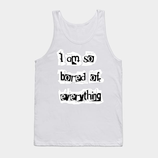 I am so bored of everything!  Villanelle quote Tank Top by Happyoninside